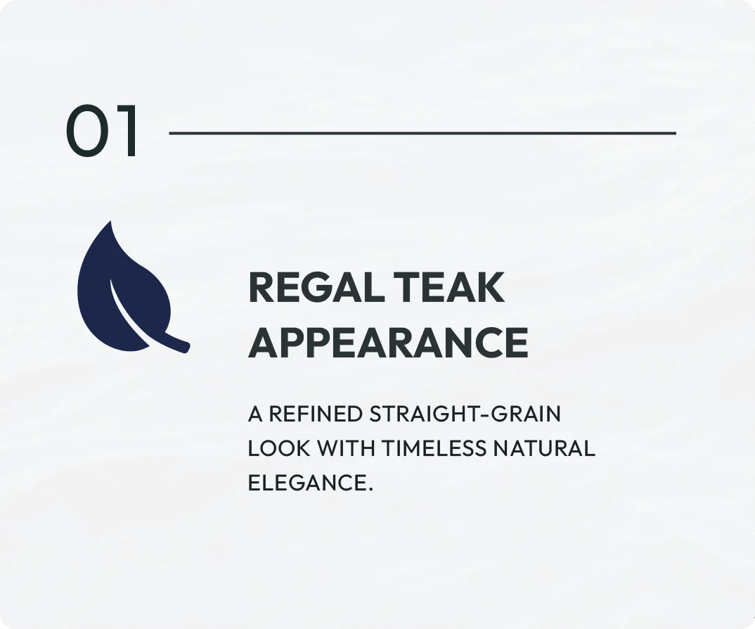 01 Regal Teak Appearance